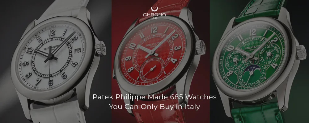 Patek Philippe Made 685 Watches You Can Only Buy in Italy | Chrono 10:10 Patek Philippe Made 685 Watches You Can Only Buy in Italy | Chrono 10:10