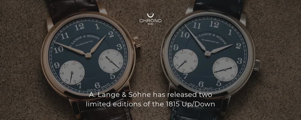 A. Lange & Söhne has released two limited editions of the 1815 Up/Down | Chrono 10:10 A. Lange & Söhne has released two limited editions of the 1815 Up/Down | Chrono 10:10
