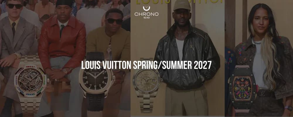 Louis Vuitton Spring/Summer 2027 | Chrono 10:10 Louis Vuitton Spring/Summer 2027 | Chrono 10:10