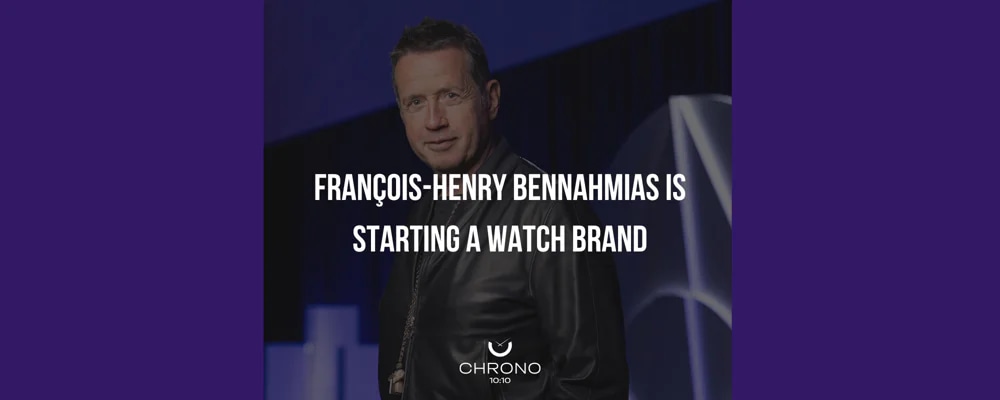 François-Henry Bennahmias Is Starting a Watch Brand, and the Interesting Part Is the Supplier List | Chrono 10:10 François-Henry Bennahmias Is Starting a Watch Brand, and the Interesting Part Is the Supplier List | Chrono 10:10