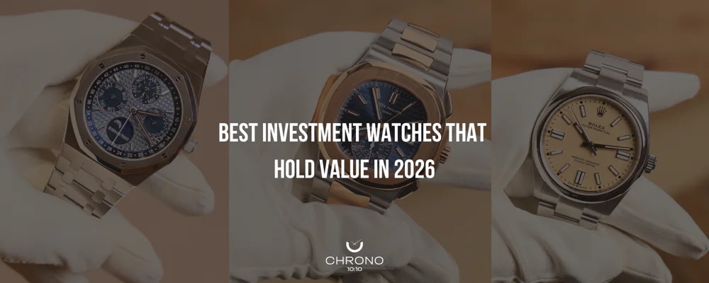 Best Investment Watches That Hold Value in 2026 | Chrono 10:10 Best Investment Watches That Hold Value in 2026 | Chrono 10:10