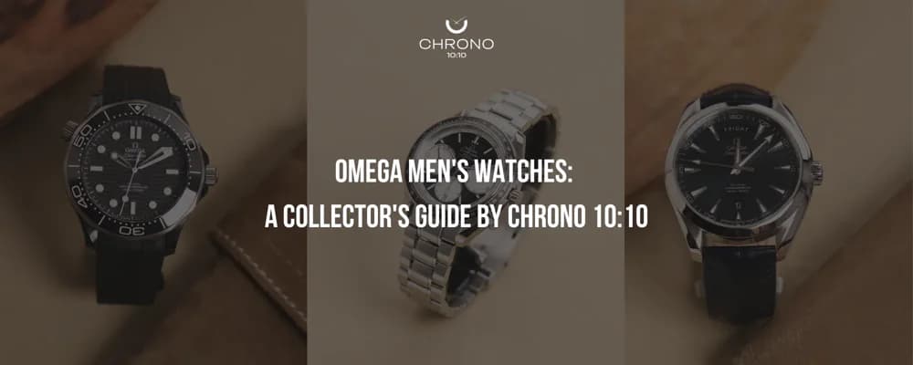 Omega Men's Watches: A Collector's Guide by Chrono 10:10 | Chrono 10:10 Omega Men's Watches: A Collector's Guide by Chrono 10:10 | Chrono 10:10